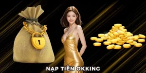 Nạp Tiền OKKING Với Từng Bước Đơn Giản Và Lưu Ý Quan Trọng
